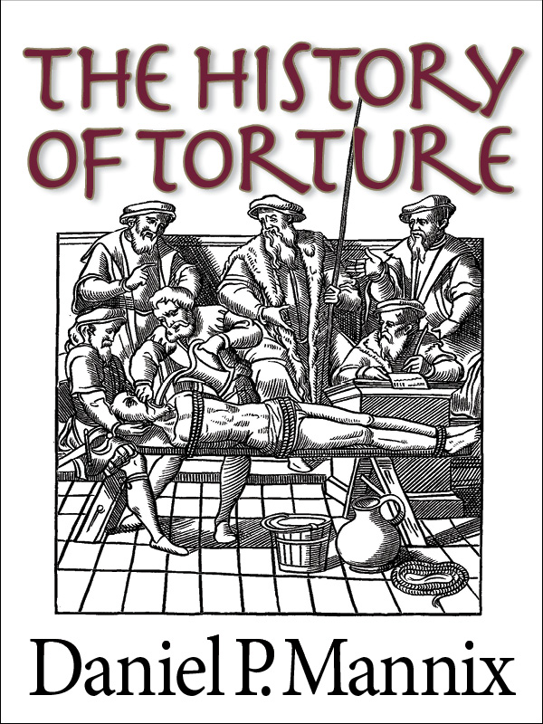 the-history-of-torture-by-daniel-p-mannix-excerpt-ebook-from-enet-press